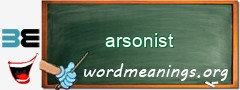 WordMeaning blackboard for arsonist